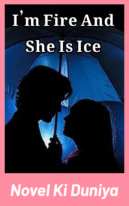 Im Fire And She Is Ice Novel By Tania Tahir Complete Season 1 2 cover image