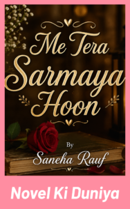 Me Tera Sarmaya Hoon By Saneha Rauf Urdu Novel