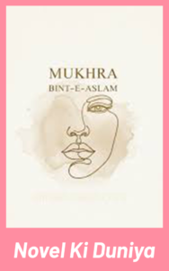 Mukhra by Binte Aslam Urdu Novel