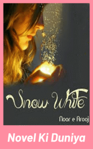 Snow White Novel By Noor E Arooj Urdu Romantic Novel