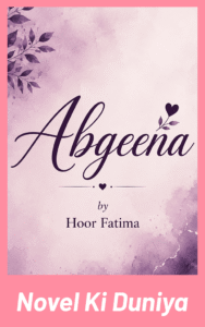 Abgeena by Hoor Fatima Urdu Novel