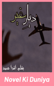 Dyaar E Ghair by Iqra Samad Urdu Novel