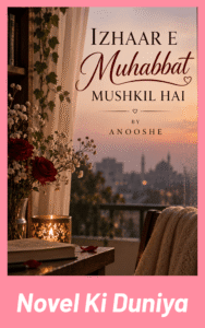 Izhaar E Muhabbat Mushkil Hai by Anooshe Urdu Novel
