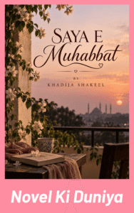 Saya E Muhabbat by Khadija Shakeel Urdu Novel